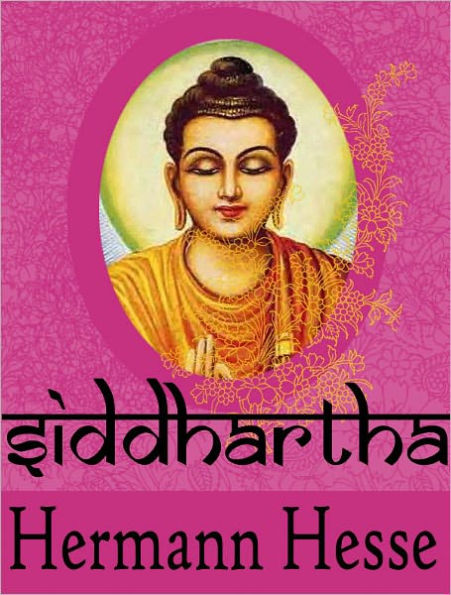 Siddartha by Hermann Hesse - AUTHENTIC VERSION (Bentley Loft Classics book #17)