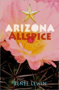 Title: Arizona Allspice, Author: Renee Lewin