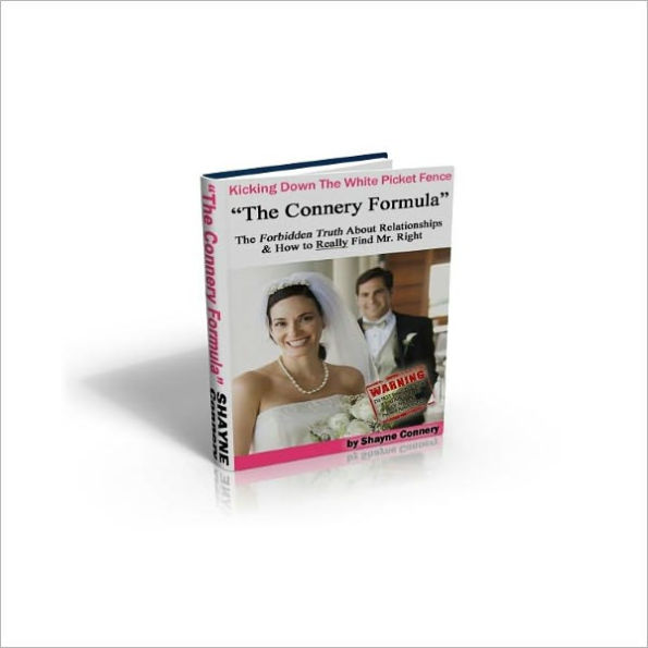How To Really Find Mr Right, Kicking Down The White Picket Fence, The Forbidden Truth About Relationships And How To Really Find Mr. Right