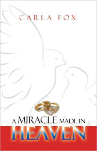 Title: A Miracle Made in Heaven, Author: Carla Fox