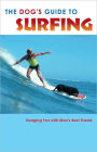 The DOG'S Guide to SURFING: Hanging Ten with Man's Best Friend