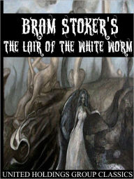 Title: The Lair of the White Worm, Author: Bram Stoker