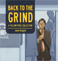 Title: Back to the Grind: A Yellow Peril Collection, Author: Jamie Noguchi