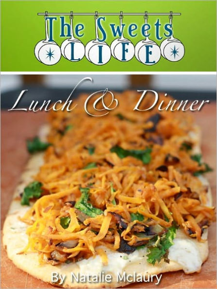 The Sweets Life Does Lunch and Dinner