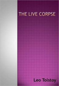 Title: The Live Corpse w/ Direct link technology (A Classic Drama), Author: Leo Tolstoy