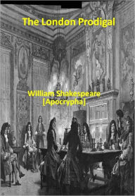 Title: The London Prodigal w/ Direct link technology (A Classic Drama Play), Author: William Shakespeare