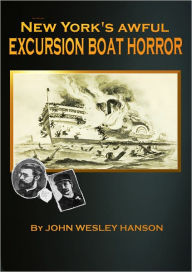 Title: New York's Awful Excursion Boat Horror, Author: JOHN WESLEY HANSON