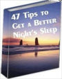 eBook - 47 Tips to Get a Better Night’s Sleep - Personal and Practical Guide ebook