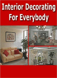 Title: Interior Decorating For Everybody, Author: Anonymous