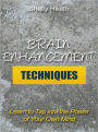 Brain Enhancement Techniques - Learn to Tap into the Power of Your Own Mind