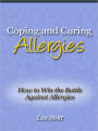 Coping and Curing Allergies - How to Win the Battle Against Allergies