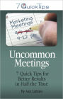 Uncommon Meetings - 7 Quick Tips for Better Results in Half the Time