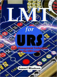 Title: LMT for URS Loss Management Techniques for the Ultimate Roulette System Range, Author: Blankson Samuel