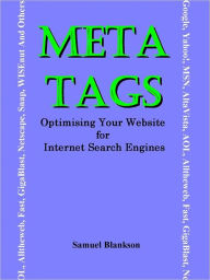 Title: META TAGS - Optimising Your Website for Internet Search Engines, Author: Blankson Samuel