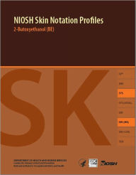 Title: NIOSH Skin Notation Profiles: 2-Butoxyethanol (BE), Author: National Institute for Occupational Safety and Health