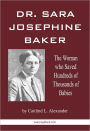 Dr. Sara Josephine Baker: The Woman Who Saved Hundreds of Thousands of Babies