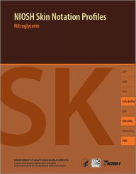 Title: NIOSH Skin Notation Profiles: Nitroglycerin, Author: Centers for Disease Control and Prevention