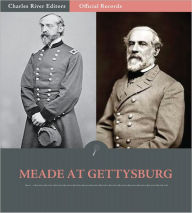 Title: Official Records of the Union and Confederate Armies: General George Meade's Account of Gettysburg and the Pennsylvania Campaign (Illustrated), Author: George G. Meade