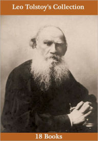 Title: Leo Tolstoy's Collection [ 18 Books ], Author: Leo Tolstoy