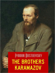 Title: COMPLETE AND UNABRIDGED BESTSELLER: THE BROTHERS KARAMAZOV (Special Unabridged NOOK Edition) by FYODOR DOSTOYEVSKY The Worldwide Bestselling Novel THE BROTHERS KARAMAZOV by DOSTOYEVSKY Author of Crime and Punishment, The Idiot, Notes from Underground, Author: FYODOR DOSTOYEVSKY