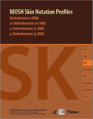 Title: NIOSH Skin Notation Profiles: Dinitrobenzene (DNB), Author: Centers for Disease Control and Prevention