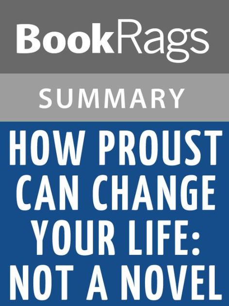 How Proust Can Change Your Life by Alain de Botton l Summary & Study ...