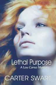 Title: Lethal Purpose, Author: Carter Swart