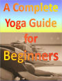 A Complete Yoga Guide for Beginners