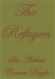 Title: THE REFUGEES, Author: Arthur Conan Doyle