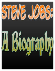 Title: Steve Jobs: A Biography, Author: Anthony S. Bella