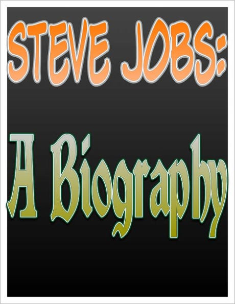 Steve Jobs: A Biography