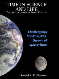 Title: Time In Science And Life The Greatest Legacy Of Albert Einstein, Author: K. Blankson Samuel K.