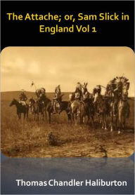 Title: The Attache; or, Sam Slick in England Vol 1 w/ Direct link technology (A Espionage Story), Author: Thomas Chandler Haliburton