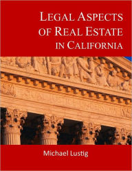 Title: Legal Aspects of Real Estate in California, Author: Michael Lustig