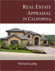 Title: Real Estate Appraisal in California, Author: Michael Lustig