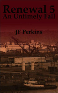 Title: Renewal 5 - An Untimely Fall, Author: JF Perkins