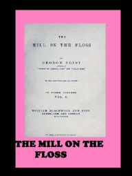 Title: The Mill on the Floss ( Classics Series) by George Eliot, Author: George Eliot( alias Mary Ann Evans)