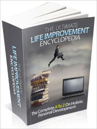 Title: The Ultimate Life Improvement Encyclopedia Get Your Hands On The Ultimate Guide For Live Improvement Through Hollistic Personal Development And Let It's Magic Change Your Life Forever!, Author: Lou Diamond