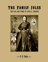 Title: The Family Jules: The Life and Times of Julia C. Bulette, Author: C. C. Haile