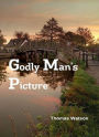 The godly Man's Picture