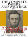 THE COMPLETE PAPERS AND WRITINGS OF ABRAHAM LINCOLN: CONSTITUTIONAL EDITION (COMPLETE SEVEN VOLUMES)