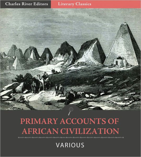 Primary Accounts of African Civilization: The Meroe, Kush, and Axum