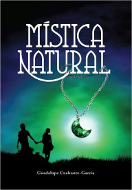 Title: Mistica Natural, Author: Guadalupe Cuahonte-García