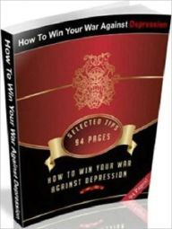 Title: How To Win Your War Against Depression - Self Improvement noobook, Author: Self Improvement