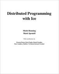 Title: Distributed Programming with Ice, Author: Michi Henning