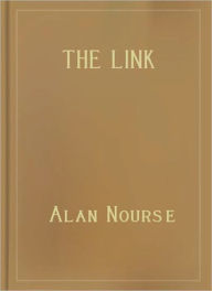 Title: The Link: A Science Fiction/Short Story Classic By Alan Nourse!, Author: Alan Nourse