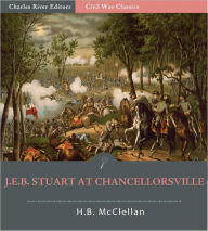 Title: General J.E.B. Stuart at Chancellorsville: Account of the Battle from The Life and Campaigns of Major-General JEB Stuart (Illustrated), Author: H. B. Mcclellan