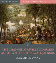 Title: Confederate Military History: The Chancellorsville Campaign and Death of Jackson (Illustrated), Author: Clement A. Evans