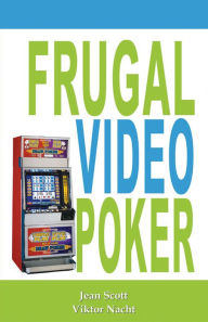 Title: Frugal Video Poker, Author: Jean Scott