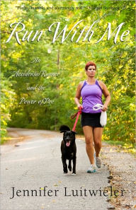 Title: Run With Me: An Accidental Runner and the Power of Poo, Author: Jennifer Luitwieler